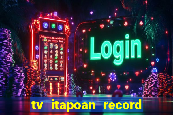 tv itapoan record bahia ao vivo online